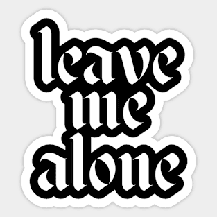 leave me alone Sticker